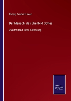 Paperback Der Mensch, das Ebenbild Gottes: Zweiter Band, Erste Abtheilung [German] Book