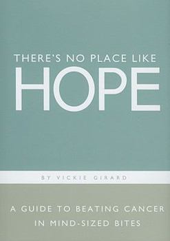 Hardcover There's No Place Like Hope: A Guide to Beating Cancer in Mind-Sized Bites: A Book of Hope, Help and Inspiration for Cancer Patients and Their Fami Book
