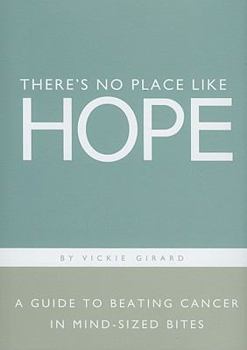 Hardcover There's No Place Like Hope -- A Guide to Beating Cancer in Mind-Sized Bites Book