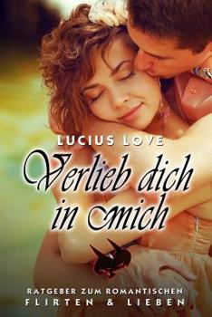 Paperback Verlieb dich in Mich: Der ultimative Flirtratgeber [German] Book