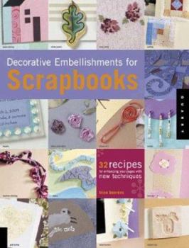 Paperback Decorative Embellishments for Scrapbooks: 32 Recipes for Enhancing Your Pages with New Techniques Book