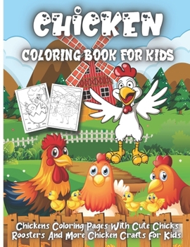 Paperback Chicken Coloring Book For Kids: Chickens Coloring Pages With Cute Chicks, Roosters And More Chicken Crafts For Kids Ages 4-8 Book