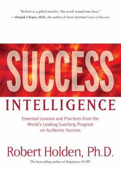 Paperback Success Intelligence: Essential Lessons and Practices from the World's Leading Coaching Program on Authentic Success Book