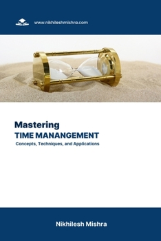 Paperback Mastering Time Management: Concepts, Techniques, and Applications Book