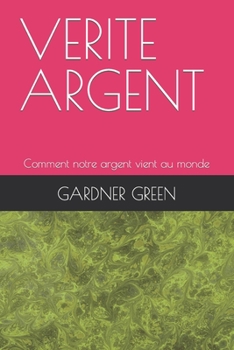 Paperback Verite Argent: Comment notre argent vient au monde [French] Book