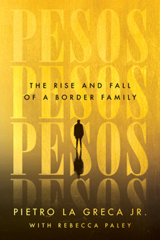 Hardcover Pesos: The Rise and Fall of a Border Family Book