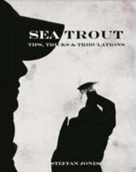 Hardcover Sea Trout Tips, Tricks & Tribulations Book