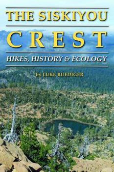 Paperback The Siskiyou Crest, Hikes, History & Ecology Book