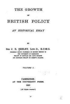 Paperback The Growth of British Policy, An Historical Essay Book