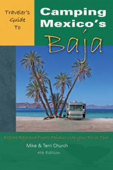 Paperback Traveler's Guide to Camping Mexico's Baja: Explore Baja and Puerto Penasco with Your RV or Tent Book