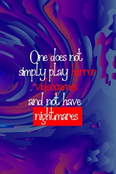 Paperback One Does Not Simply Play Horror Videogames And Not Have Nightmares: All Purpose 6x9 Blank Lined Notebook Journal Way Better Than A Card Trendy Unique Book