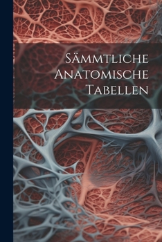Paperback Sämmtliche Anatomische Tabellen [German] Book