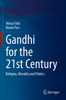 Gandhi for the 21st Century: Religion, Morality and Politics
