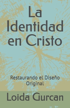 Paperback La Identidad en Cristo: Restaurando el Diseño Original [Spanish] Book