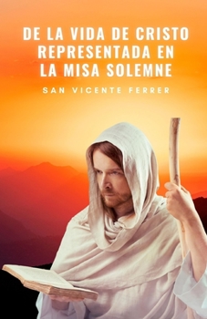 Paperback De la Vida de Cristo Representada en la Misa Solemne [Spanish] Book