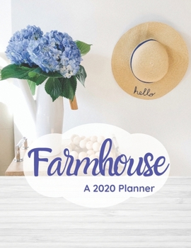 Paperback Farmhouse: 2020 Planner: A Farmhouse style yearly planner with Year at a glance, Monthly calendar, and Weekly planning pages. Book