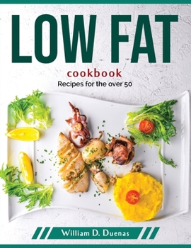 Paperback Low Fat Cookbook: Recipes for the over 50 Book