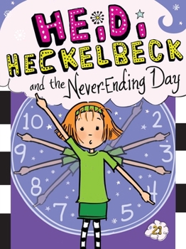 Heidi Heckelbeck and the Never-Ending Day - Book #21 of the Heidi Heckelbeck