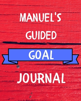 Paperback Manuel's Guided Goal Journal: 2020 New Year Planner Guided Goal Journal Gift for Manuel / Notebook / Diary / Unique Greeting Card Alternative Book
