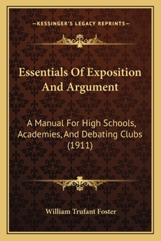Paperback Essentials Of Exposition And Argument: A Manual For High Schools, Academies, And Debating Clubs (1911) Book