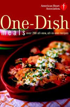 Hardcover American Heart Association One-Dish Meals: Over 200 All-New, All-In-One Recipes Book