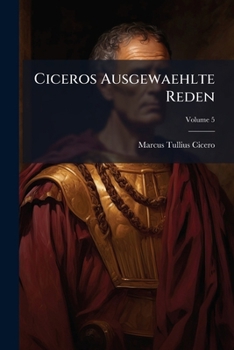 Paperback Ciceros Ausgewaehlte Reden; Volume 5 [Latin] Book