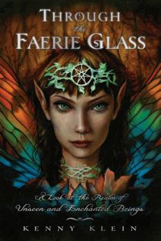 Paperback Through the Faerie Glass: A Look at the Realm of Unseen and Enchanted Beings Book