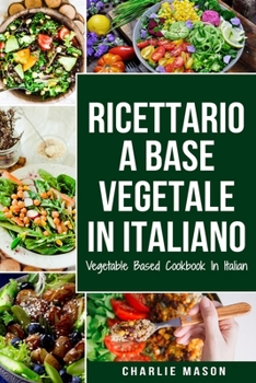 Paperback Ricettario A Base Vegetale In Italiano/ Vegetable Based Cookbook In Italian [Italian] Book