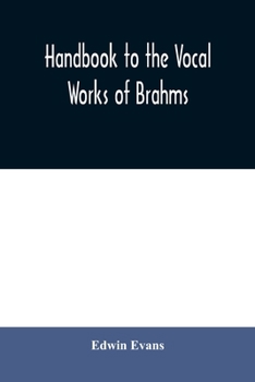 Paperback Handbook to the vocal works of Brahms; preceded by a didactic section and followed by copious tables of reference Book