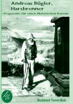 Paperback Andreas Bügler Harzbrenner: -Fragmente für einen Historischen Roman- [German] Book