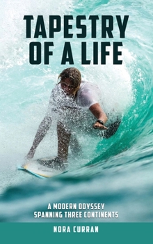 Tapestry of a Life : A Modern Odyssey Spanning Three Continents