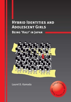 Paperback Hybrid Identities and Adolescent Girls: Being 'Half' in Japan Book