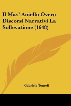 Paperback Il Mas' Aniello Overo Discorsi Narrativi La Sollevatione (1648) [Italian] Book