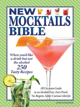 Paperback New Mocktails Bible: All Occasion Guide to an Alcohol-Free, Zero-Proof, No-Regrets, Sober-Curious Lifestyle Book