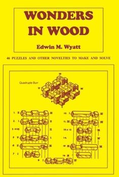 Paperback Wonders in Wood: 46 Puzzles and Other Novelties to Make and Solve Book