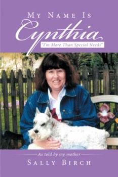 Paperback My Name Is Cynthia: I'm More Than Special Needs Book