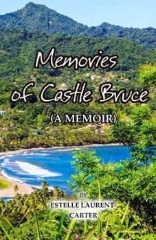 Memories of Castle Bruce: A Memoir