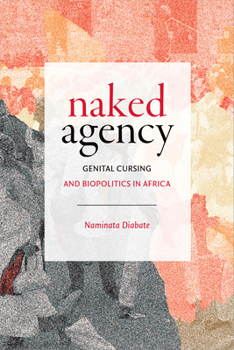 Hardcover Naked Agency: Genital Cursing and Biopolitics in Africa Book