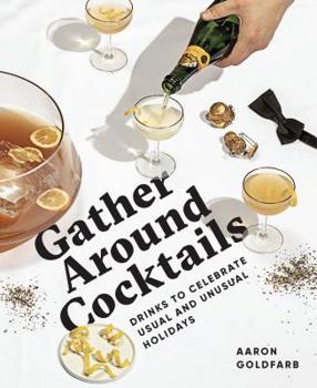 Hardcover Gather Around Cocktails: Drinks to Celebrate Usual and Unusual Holidays Book