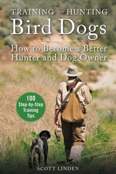 Paperback Training and Hunting Bird Dogs: How to Become a Better Hunter and Dog Owner Book