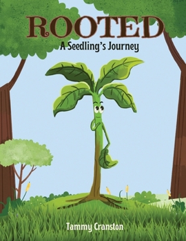 A Seedling's Journey: Rooted 1: Rooted A Seedling's Journey