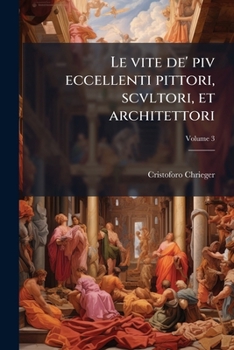 Paperback Le vite de' piv eccellenti pittori, scvltori, et architettori; Volume 3 [Italian] Book