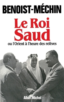 الملك سعود - الشرق في زمن التحولات