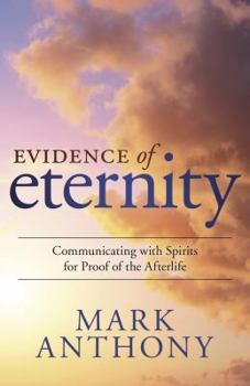 Paperback Evidence of Eternity: Communicating with Spirits for Proof of the Afterlife Book