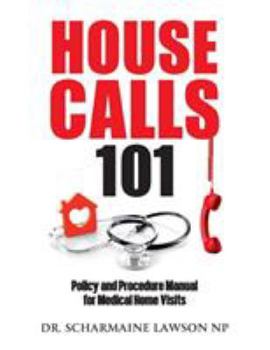 Paperback Housecalls 101: Policy and Procedure Manual for Medical Home Visits Book