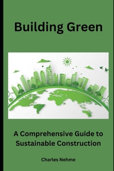Paperback Building Green: A Comprehensive Guide to Sustainable Construction Book