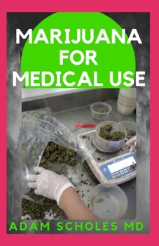 Paperback Marijuana for Medical Use: All You Need To Know About Marijuana for Medical Use Book