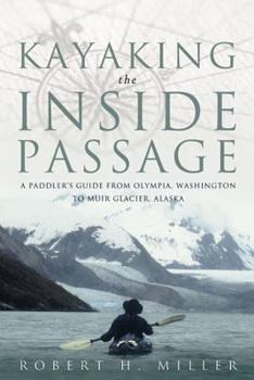 Paperback Kayaking the Inside Passage: A Paddler's Guide from Olympia, Washington, to Glacier, Alaska Book