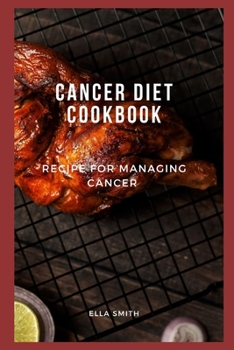Paperback Cancer diet cookbook: Recipe for managing cancer Book