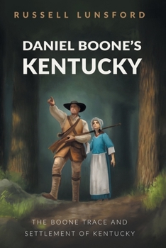 Paperback Daniel Boone's Kentucky: The Boone Trace and Settlement of Kentucky Book